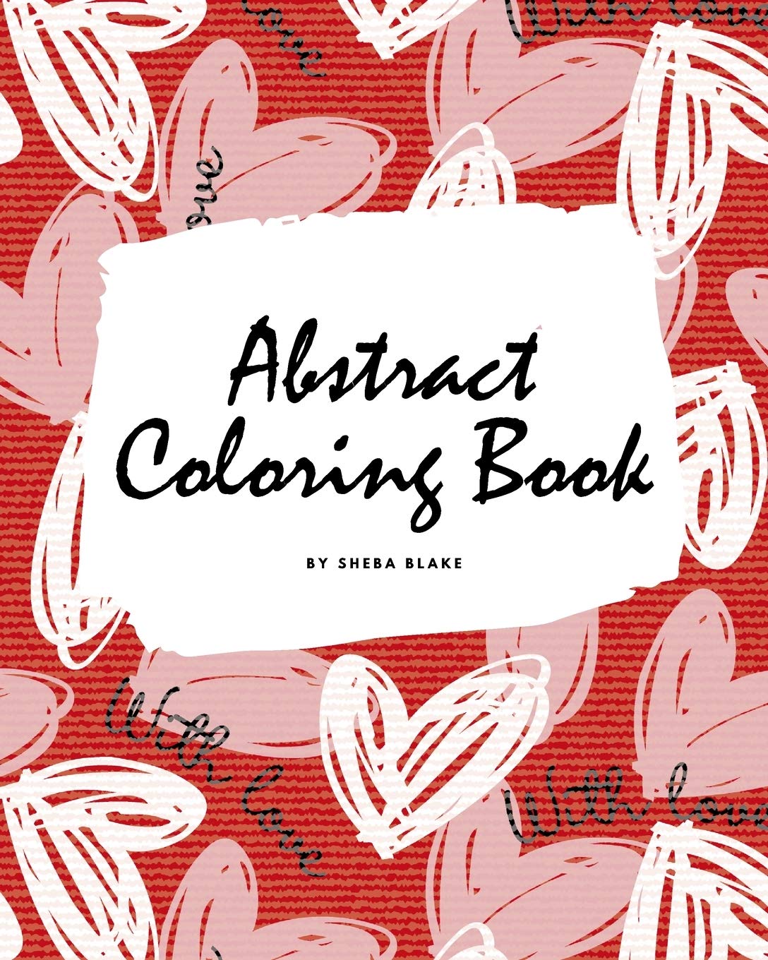 Valentine's Day Abstract Coloring Book for Teens and Young Adults (8x10 Coloring Book / Activity Book) Young adult books