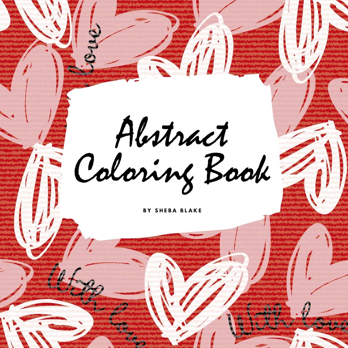 Valentine's Day Abstract Coloring Book for Teens and Young Adults (8.5x8.5 Coloring Book / Activity Book) Young adult books
