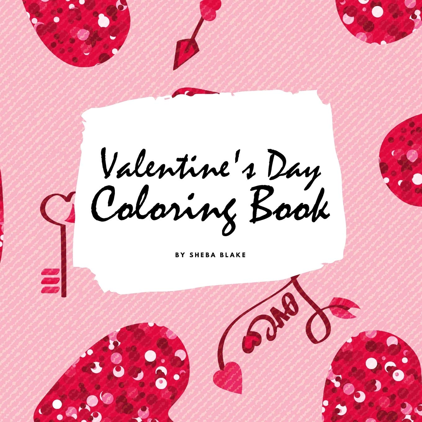 Valentine's Day Coloring Book for Teens and Young Adults (8.5x8.5 Coloring Book / Activity Book) Young adult books