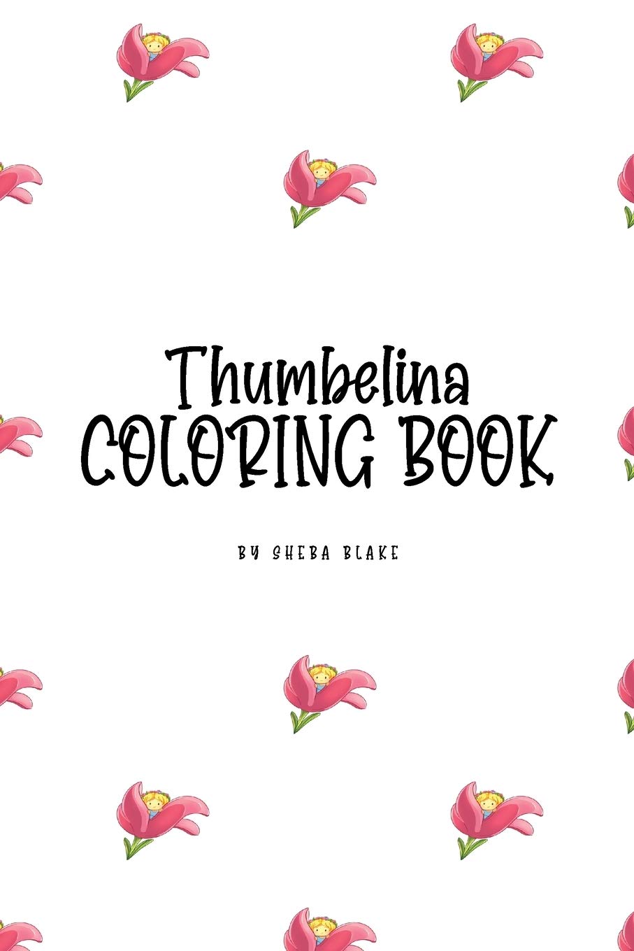 Thumbelina Coloring Book for Children (6x9 Coloring Book / Activity Book) Tiptoi & Games
