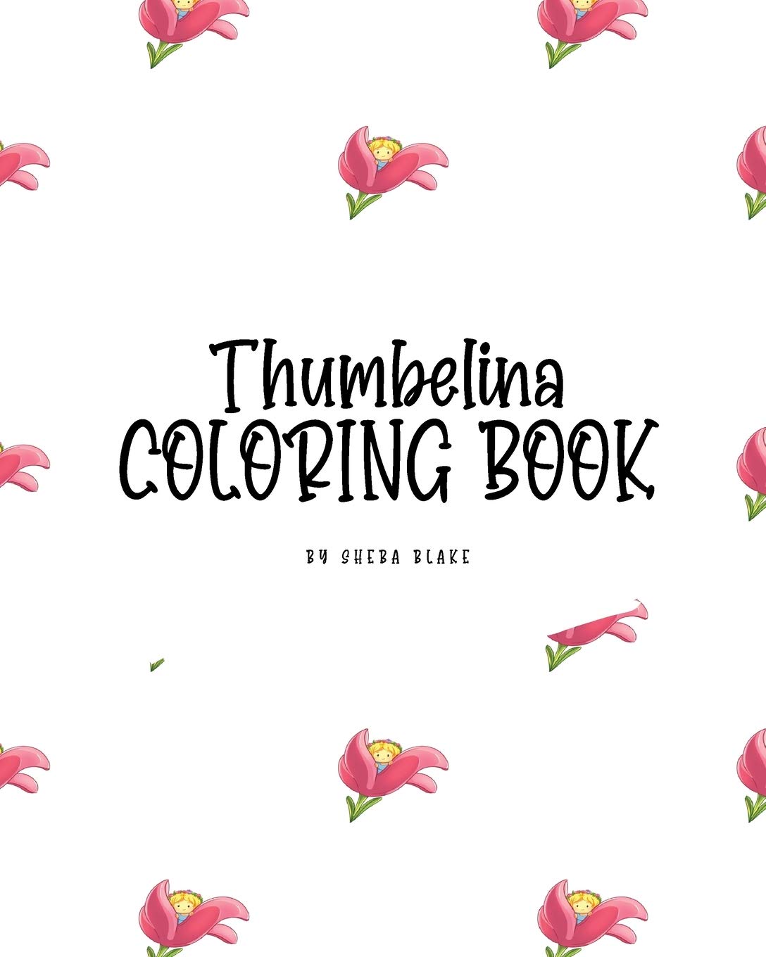 Thumbelina Coloring Book for Children (8x10 Coloring Book / Activity Book) Tiptoi & Games