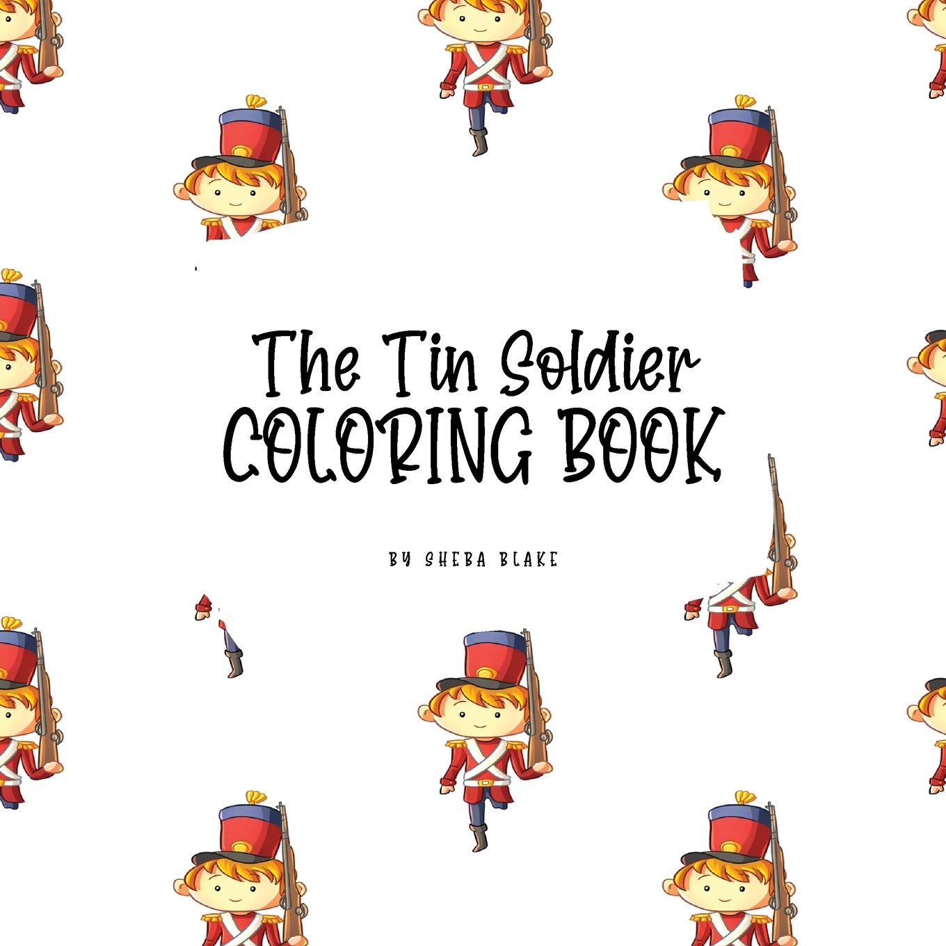 The Tin Soldier Coloring Book for Children (8.5x8.5 Coloring Book / Activity Book) Tiptoi & Games