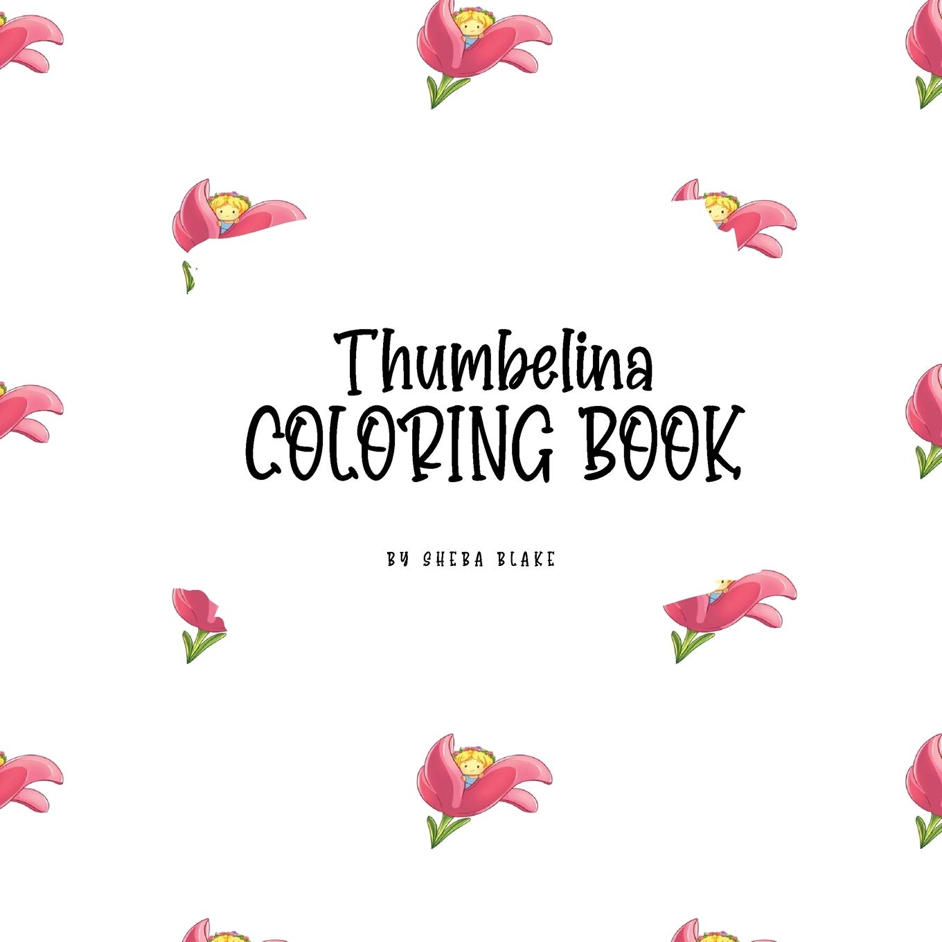 Thumbelina Coloring Book for Children (8.5x8.5 Coloring Book / Activity Book) Tiptoi & Games