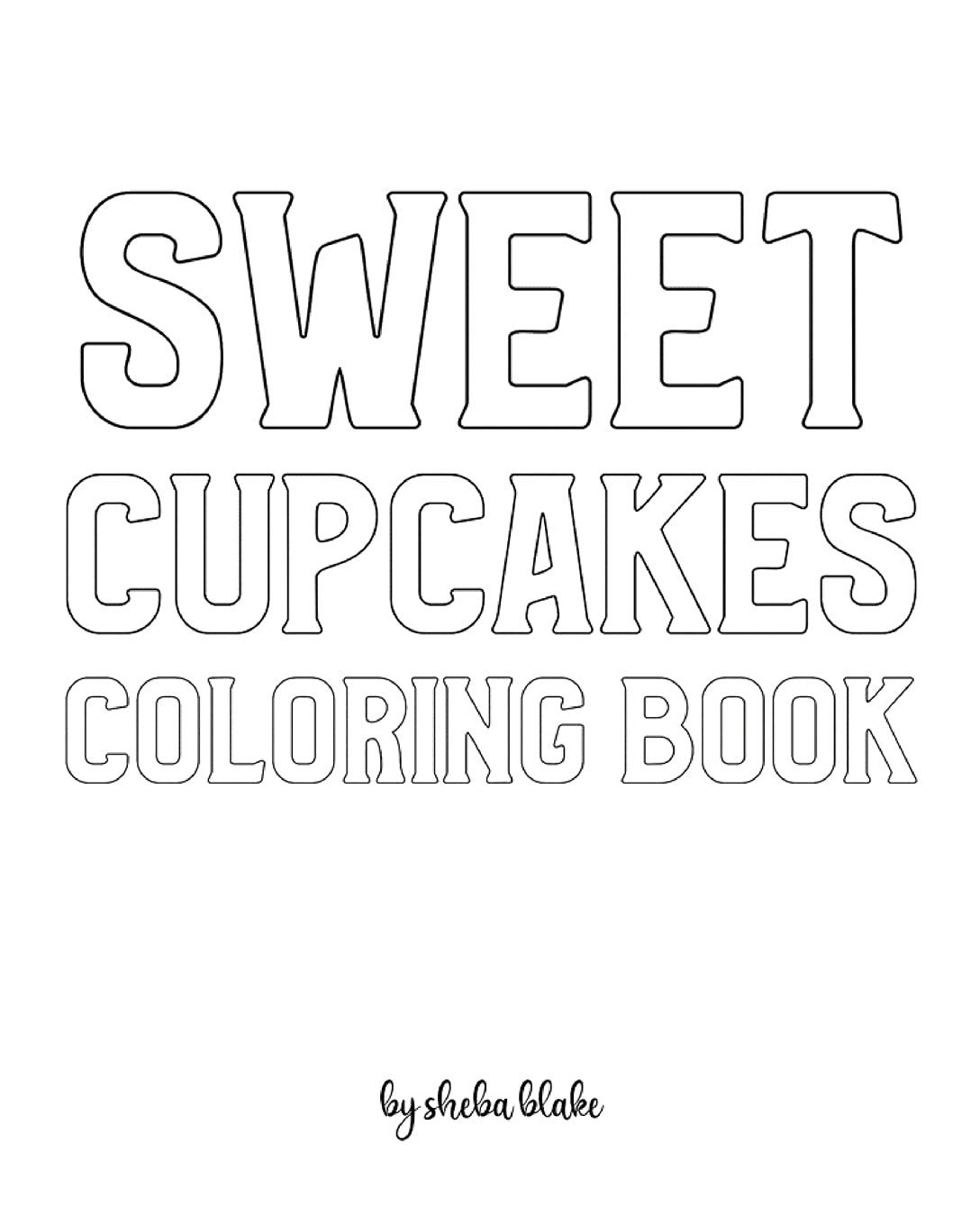 Sweet Cupcakes Coloring Book for Children - Create Your Own Doodle Cover (8x10 Softcover Personalized Coloring Book / Activity Book) Tiptoi & Games