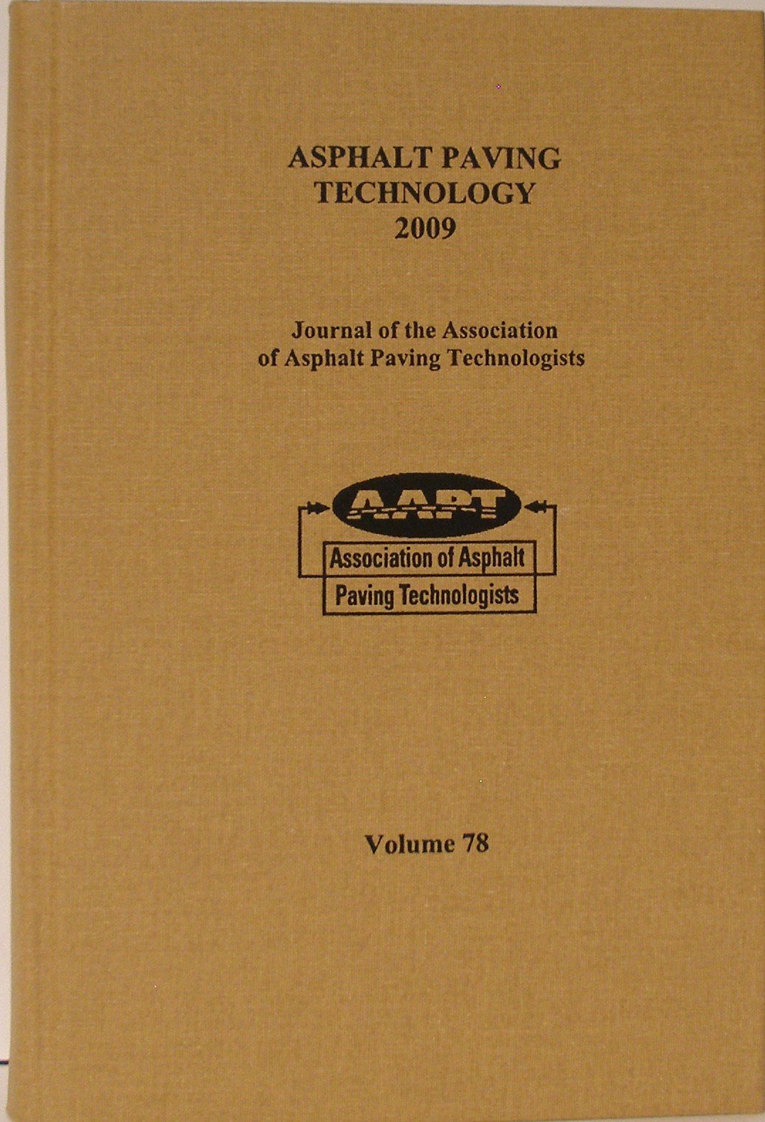 2009 Journal of the Association of Asphalt Paving Technologists (Asphalt Paving Technology) Business & Technology