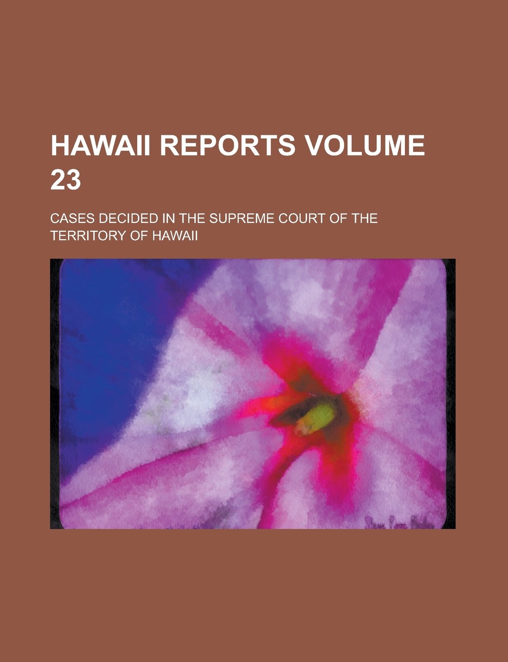 Hawaii Reports; Cases Decided in the Supreme Court of the Territory of Hawaii Volume 23 Books