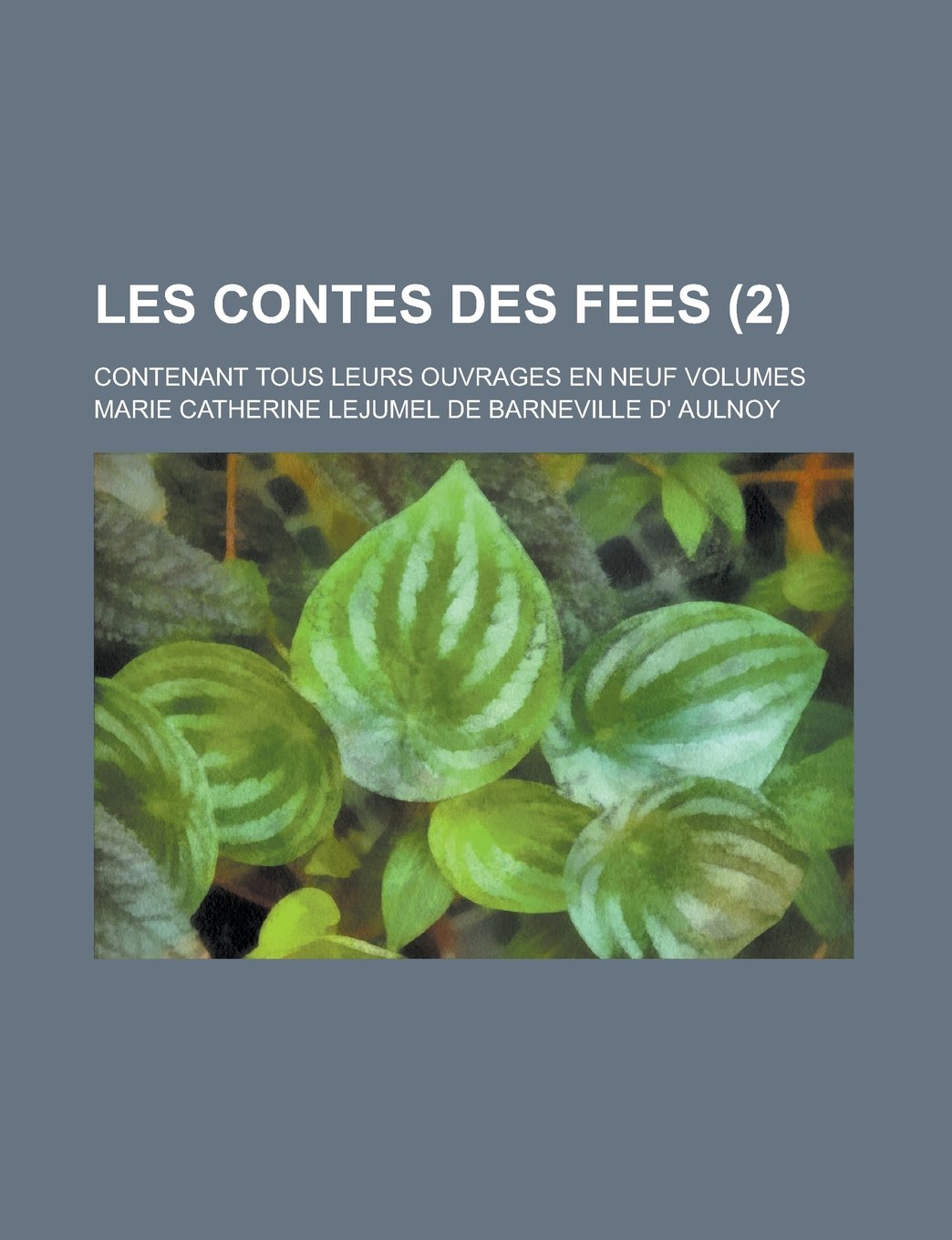 Les Contes Des Fees; contenant tous leurs ouvrages en neuf volumes (2 ) (French Edition) Books