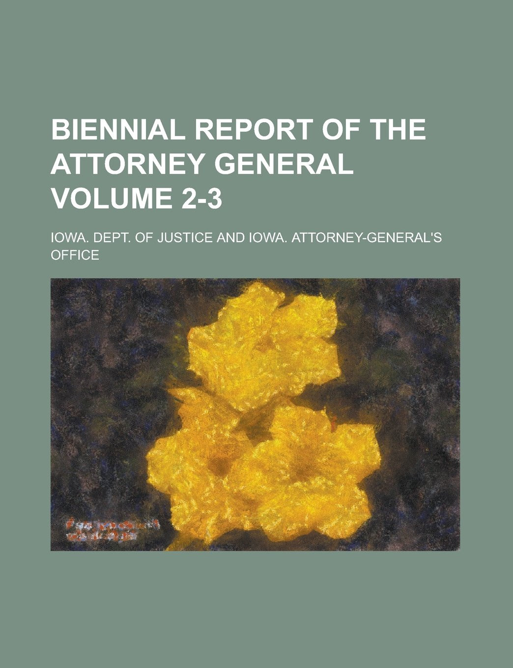 Biennial Report of the Attorney General Volume 2-3 Books