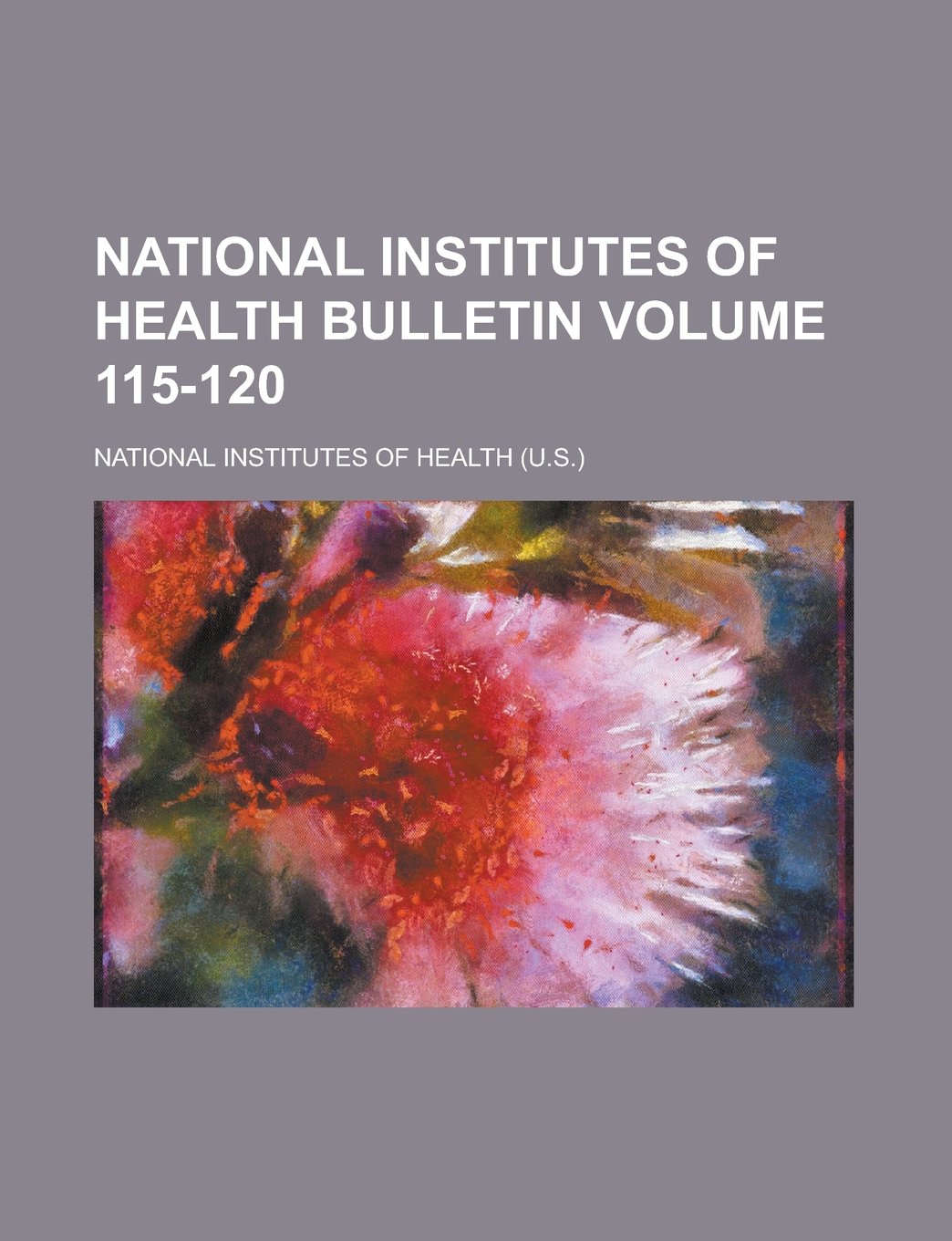 National Institutes of Health Bulletin Volume 115-120 Books