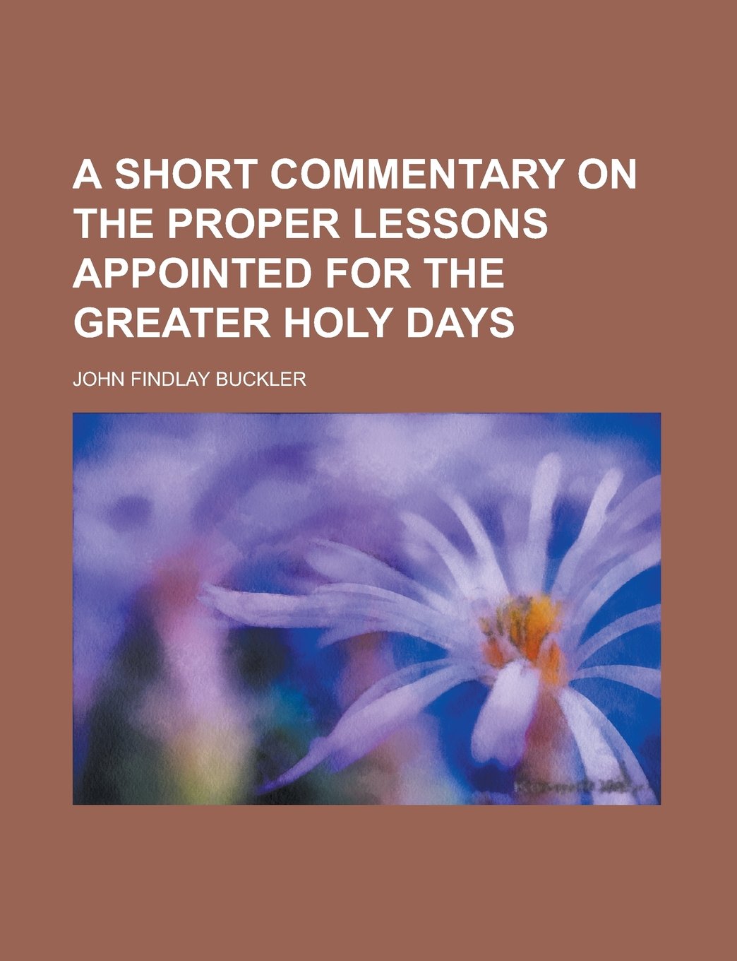 A short commentary on the proper lessons appointed for the greater holy days Books