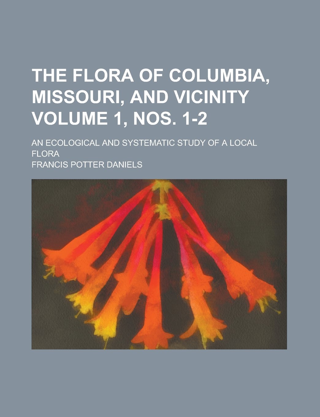 The flora of Columbia, Missouri, and vicinity; an ecological and systematic study of a local flora Volume 1, nos. 1-2 Books