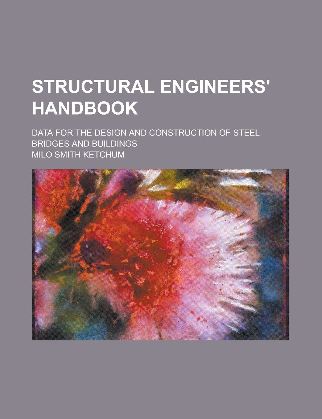 Structural engineers' handbook; data for the design and construction of steel bridges and buildings Books