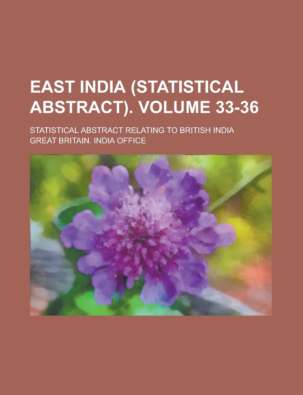 East India (Statistical Abstract); Statistical Abstract Relating to British India Volume 33-36 Books