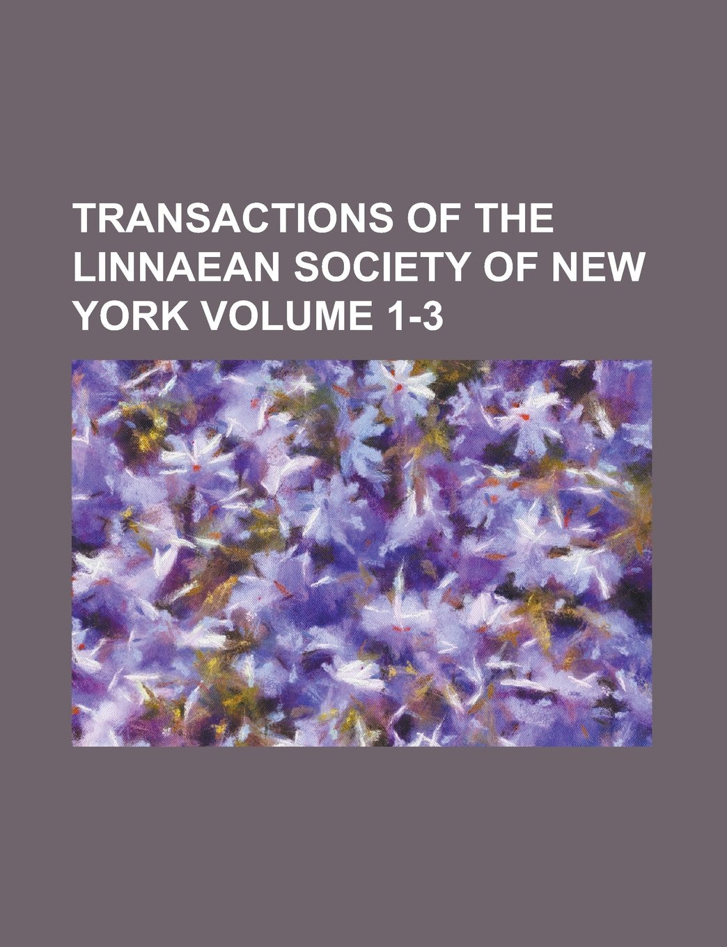 Transactions of the Linnaean Society of New York Volume 1-3 Books