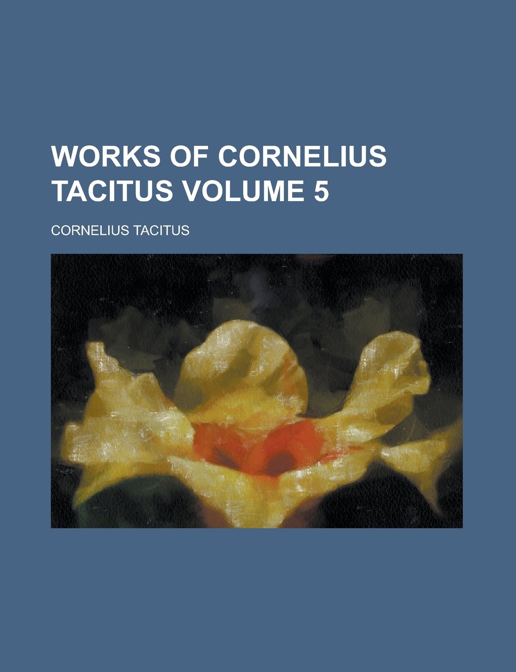 Works of Cornelius Tacitus Volume 5 Books