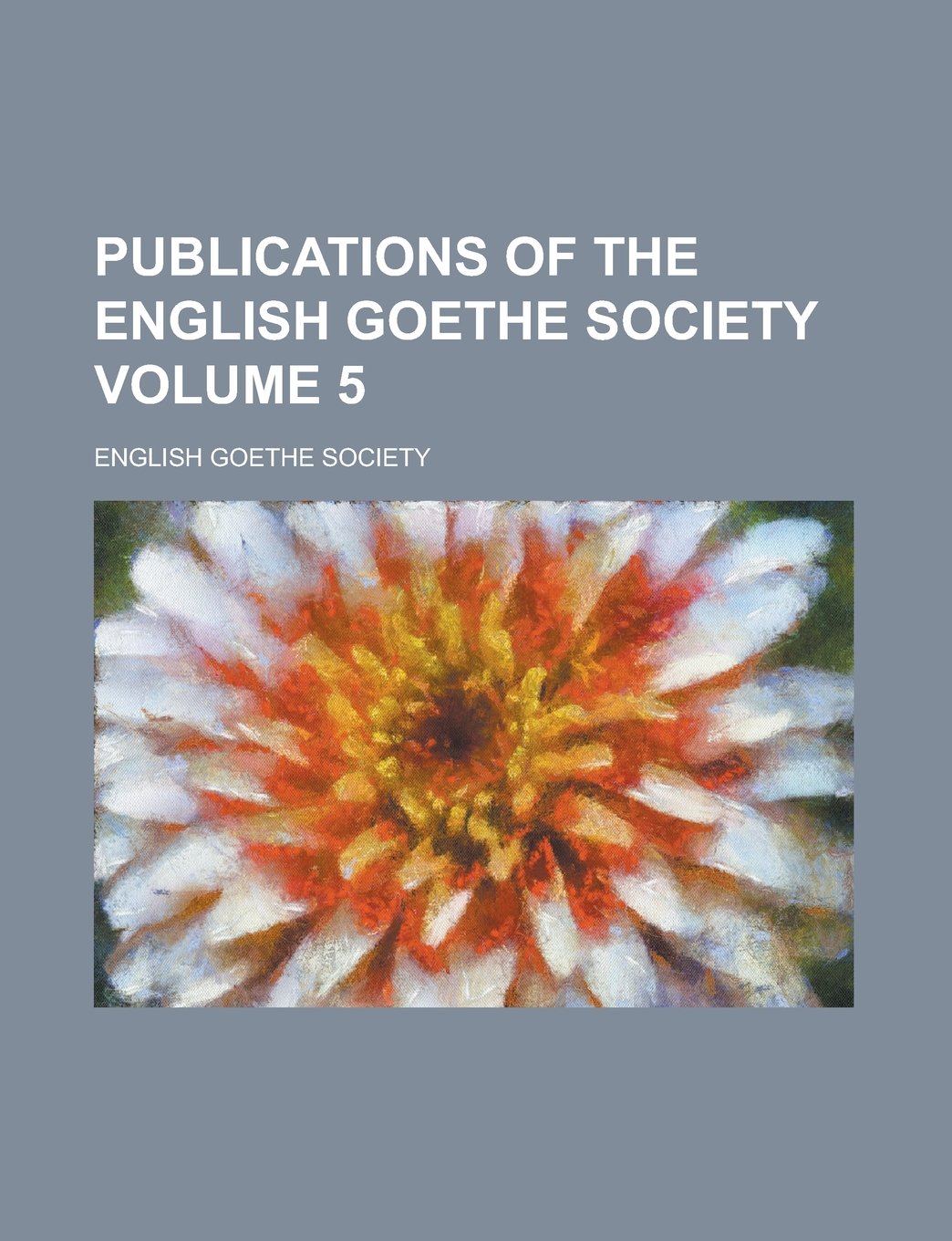 Publications of the English Goethe Society Volume 5 Books