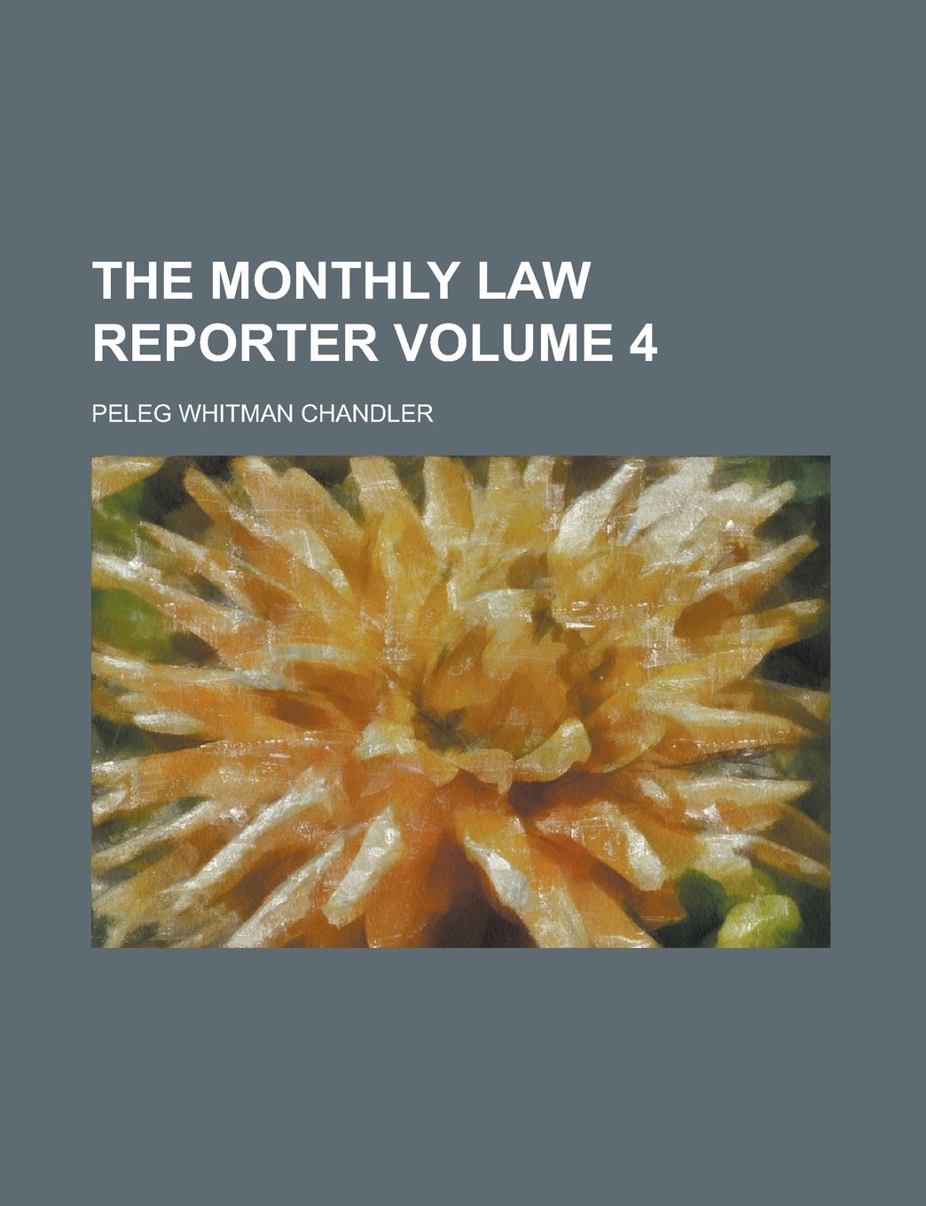 The monthly law reporter Volume 4 Books