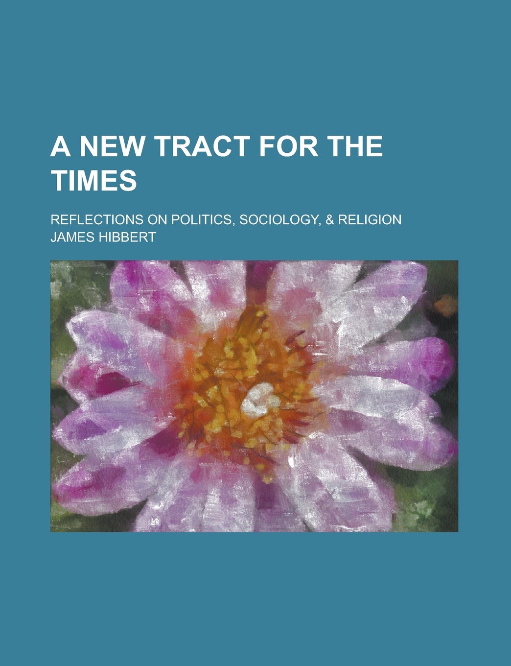 A new tract for the times; reflections on politics, sociology, & religion Books