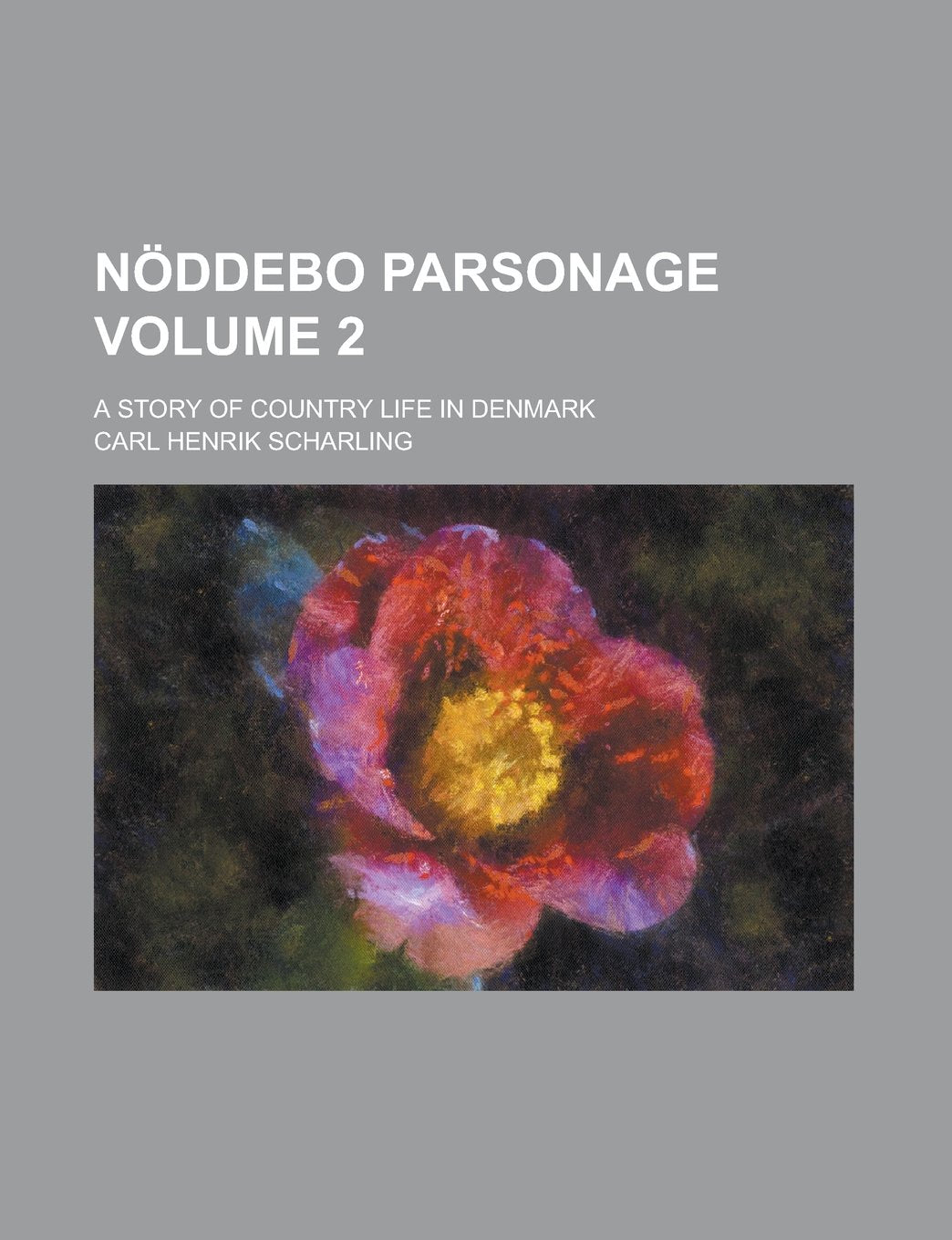 Nöddebo parsonage; a story of country life in Denmark Volume 2 Books