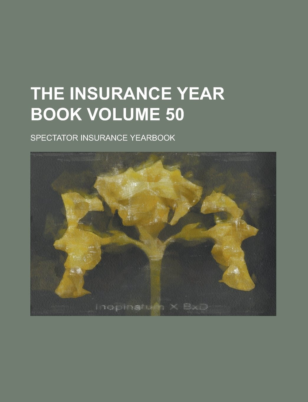 The Insurance Year Book Volume 50 Books