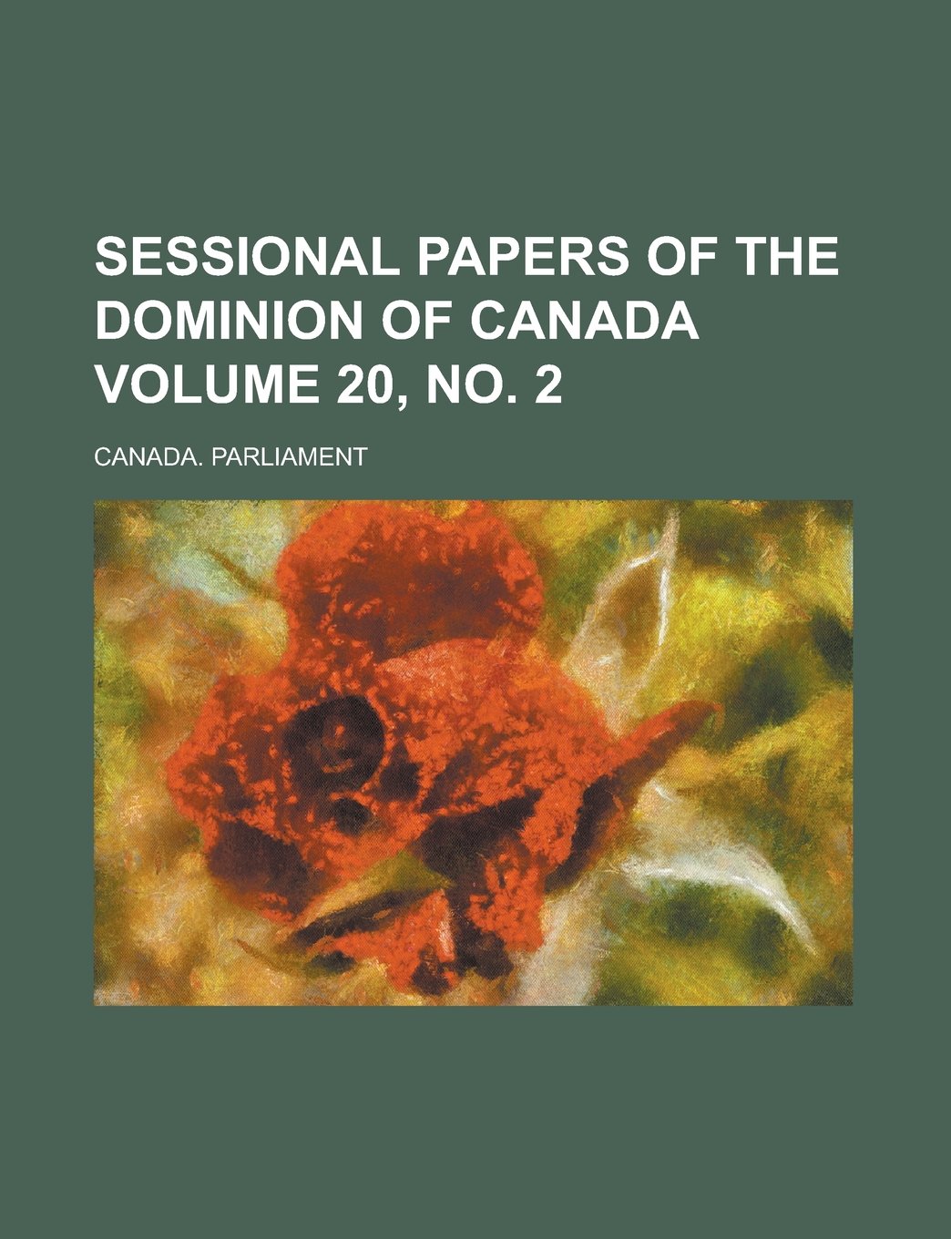 Sessional Papers of the Dominion of Canada Volume 20, no. 2 Politics & History