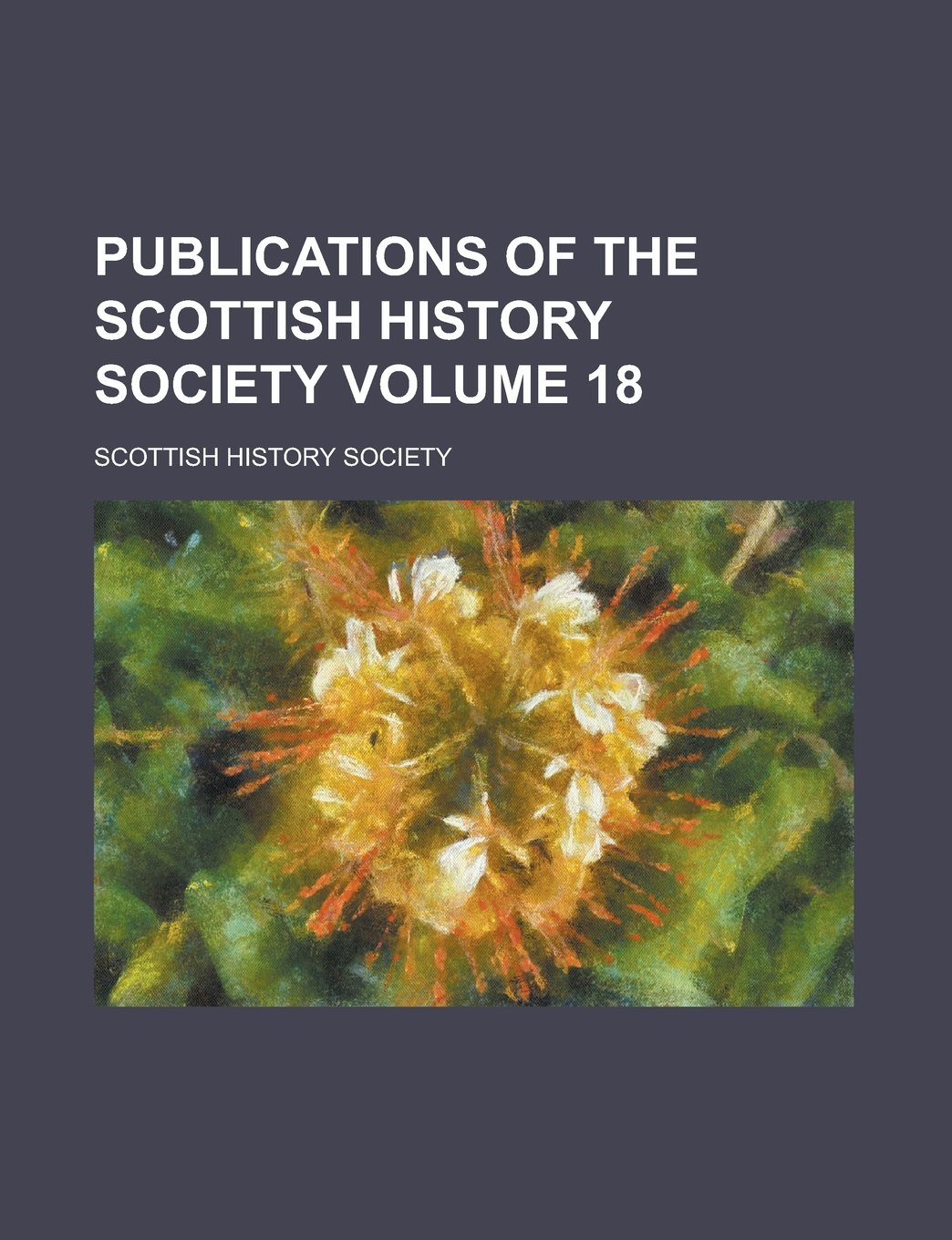 Publications of the Scottish History Society Volume 18 Books