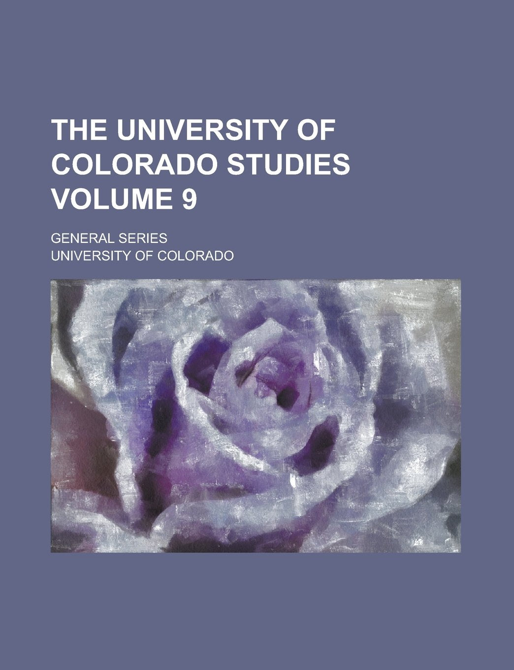 The University of Colorado Studies; General series Volume 9 Books