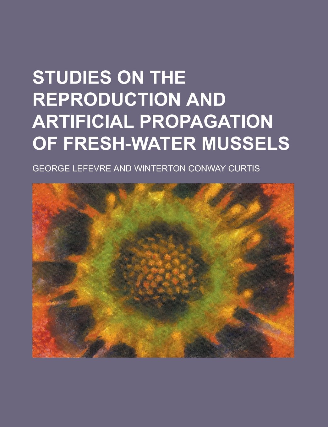 Studies on the reproduction and artificial propagation of fresh-water mussels Politics & History