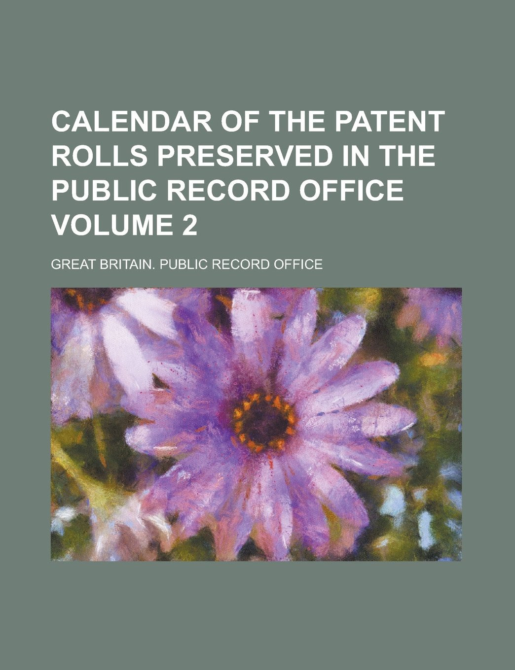 Calendar of the Patent rolls preserved in the Public record office Volume 2 Books