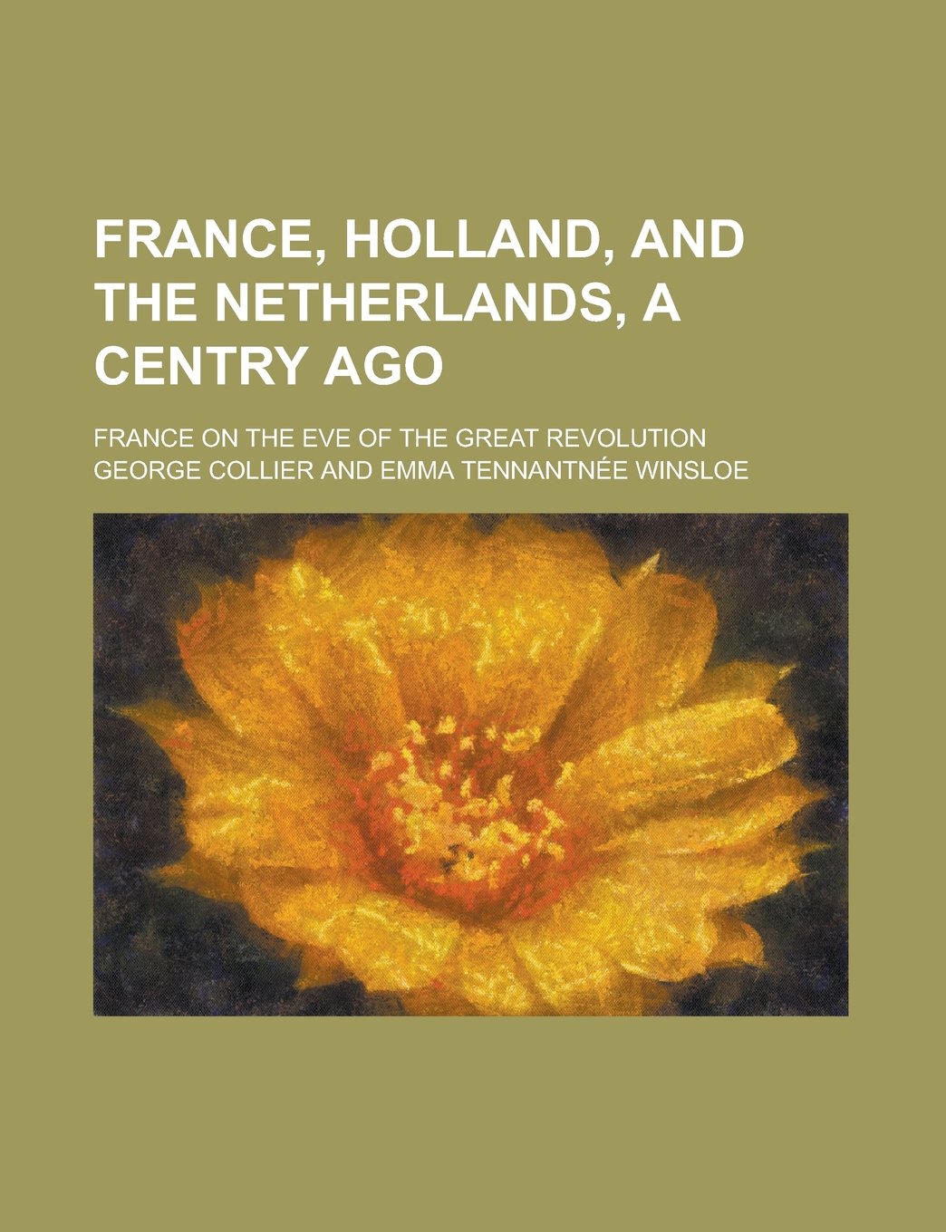 France, Holland, and the Netherlands, a Centry Ago; France on the Eve of the Great Revolution Books