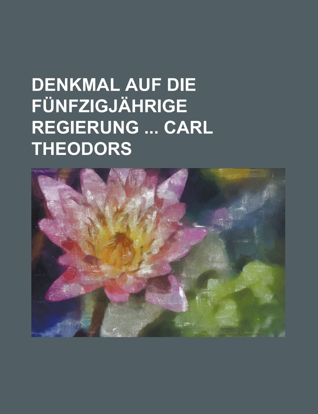 Denkmal auf die fünfzigjährige Regierung Carl Theodors Books
