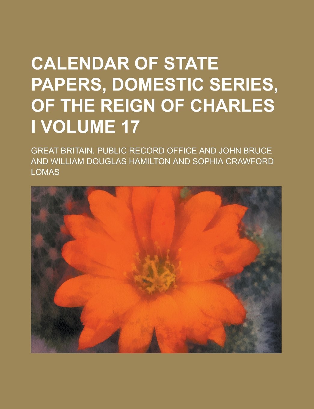 Calendar of State Papers, Domestic Series, of the Reign of Charles I Volume 17 book
