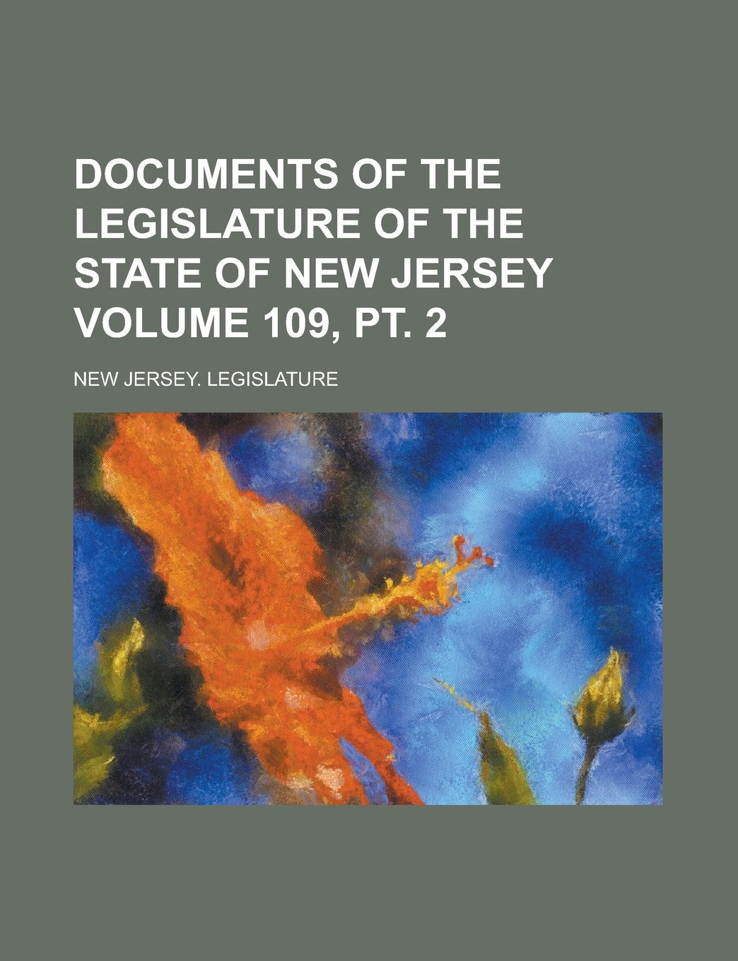 Documents of the Legislature of the State of New Jersey Volume 109, pt. 2 Books