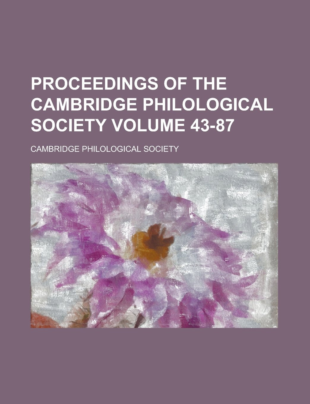 Proceedings of the Cambridge Philological Society Volume 43-87 Books
