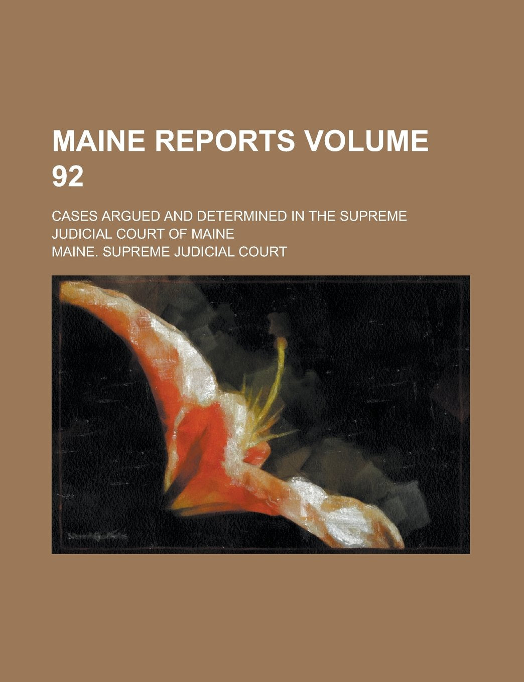 Maine Reports; Cases Argued and Determined in the Supreme Judicial Court of Maine Volume 92 Books