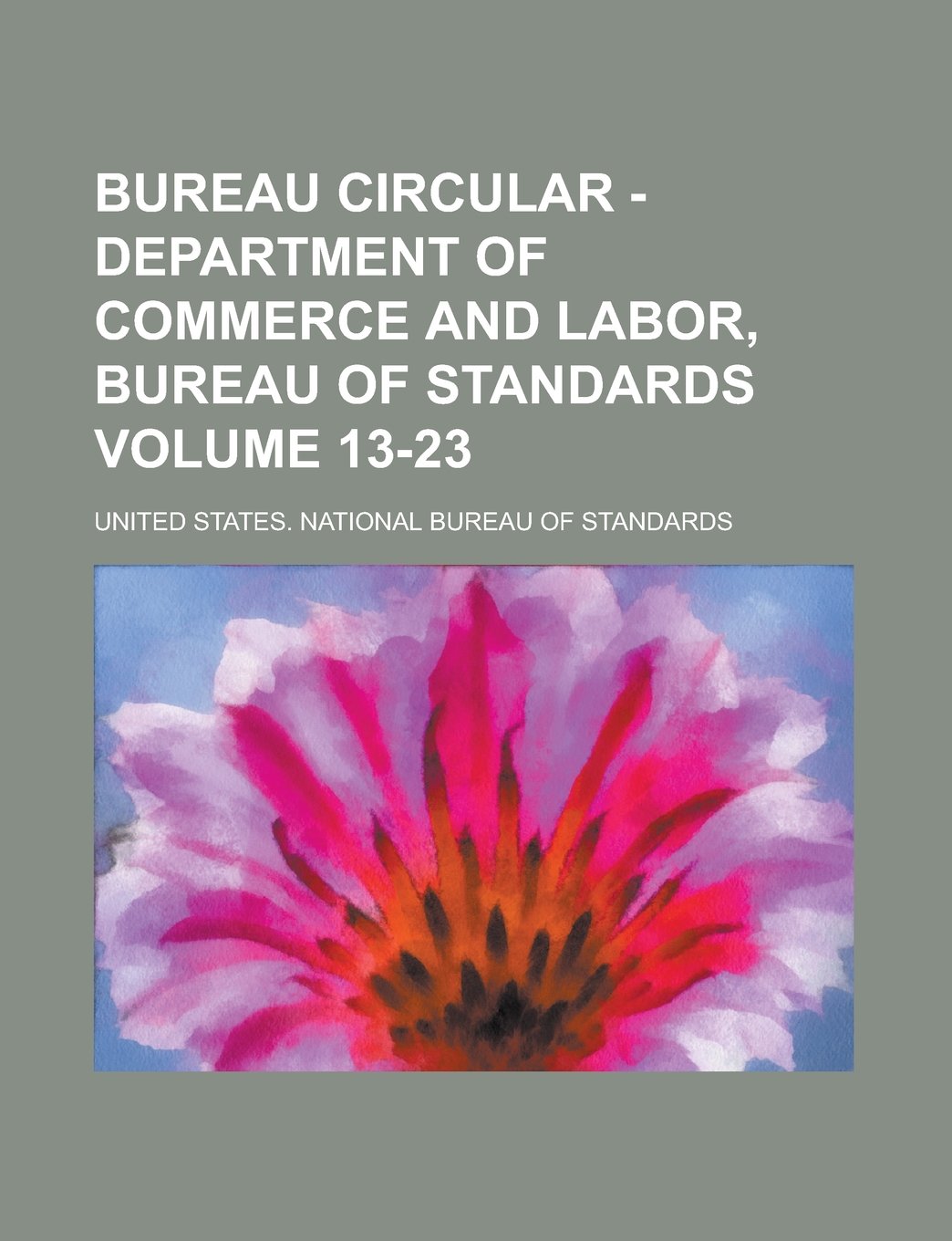 Bureau circular - Department of Commerce and Labor, Bureau of Standards Volume 13-23 Books