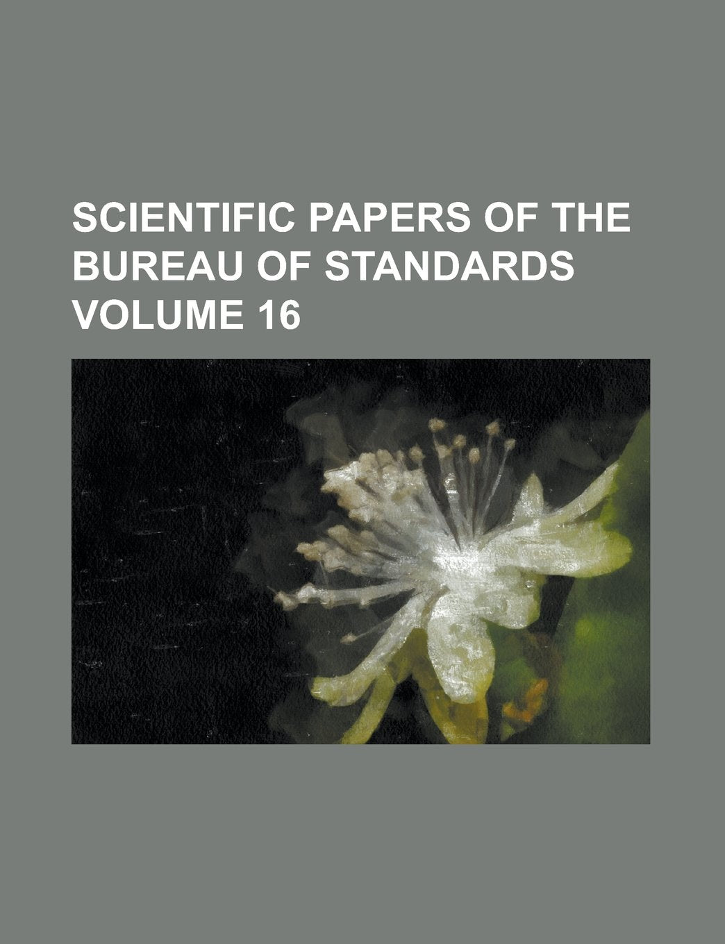 Scientific Papers of the Bureau of Standards Volume 16 Books