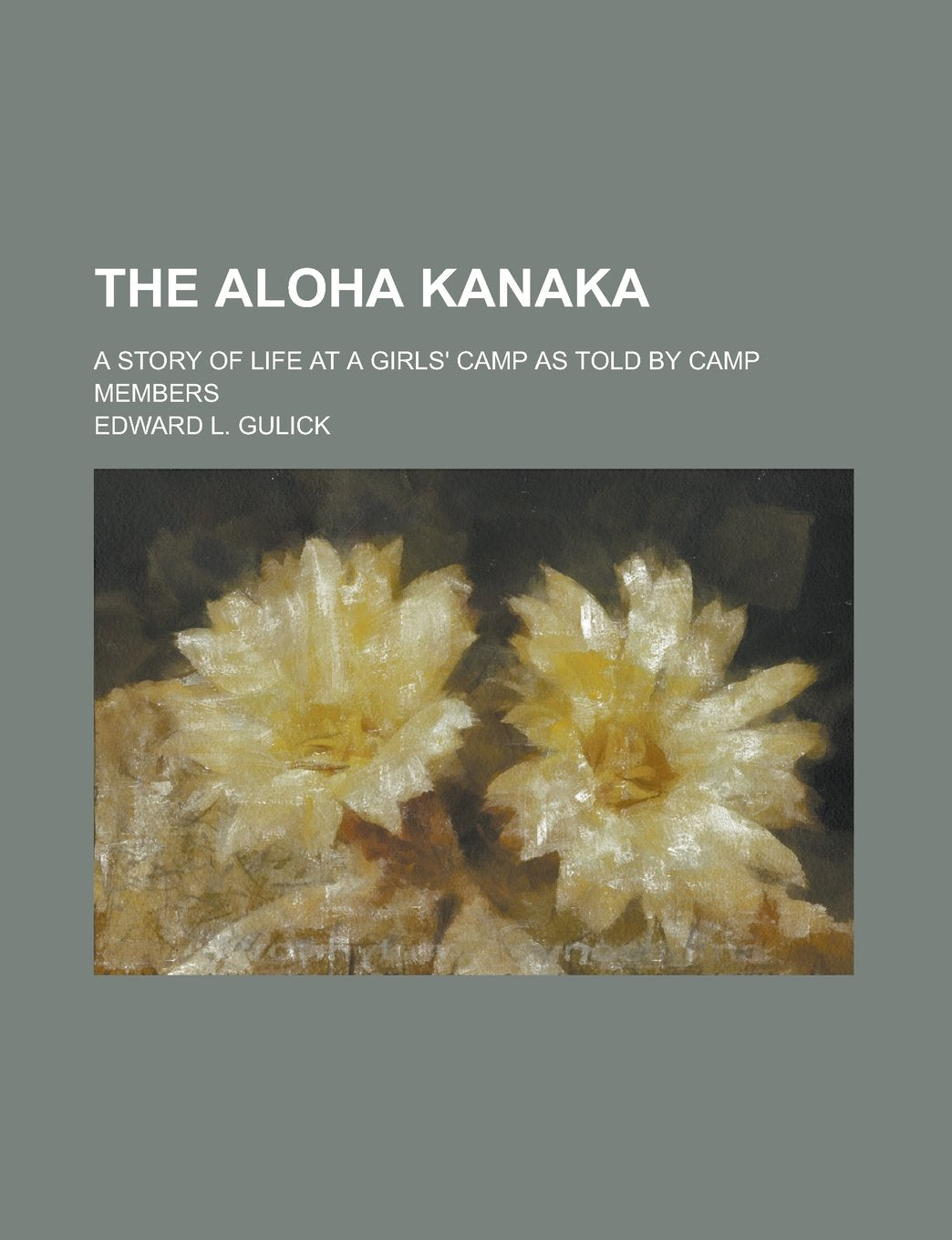 The Aloha Kanaka; A Story of Life at a Girls' Camp as Told by Camp Members Books
