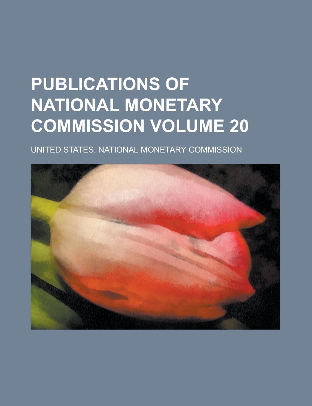 Publications of National Monetary Commission Volume 20 Books