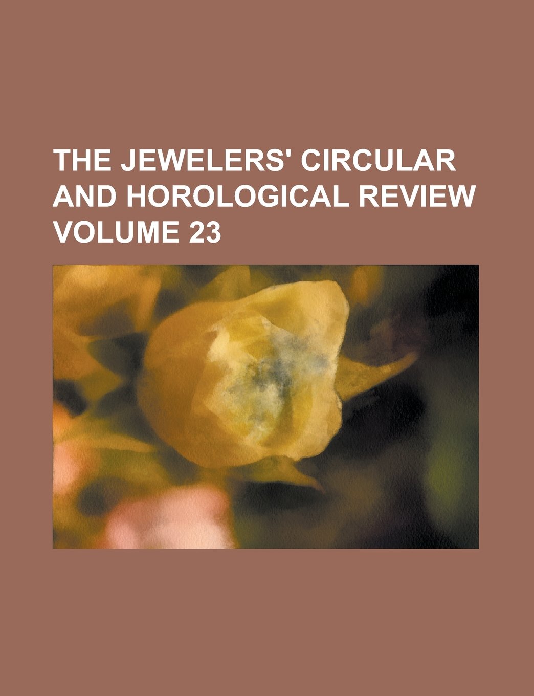 The jewelers' circular and horological review Volume 23 Books