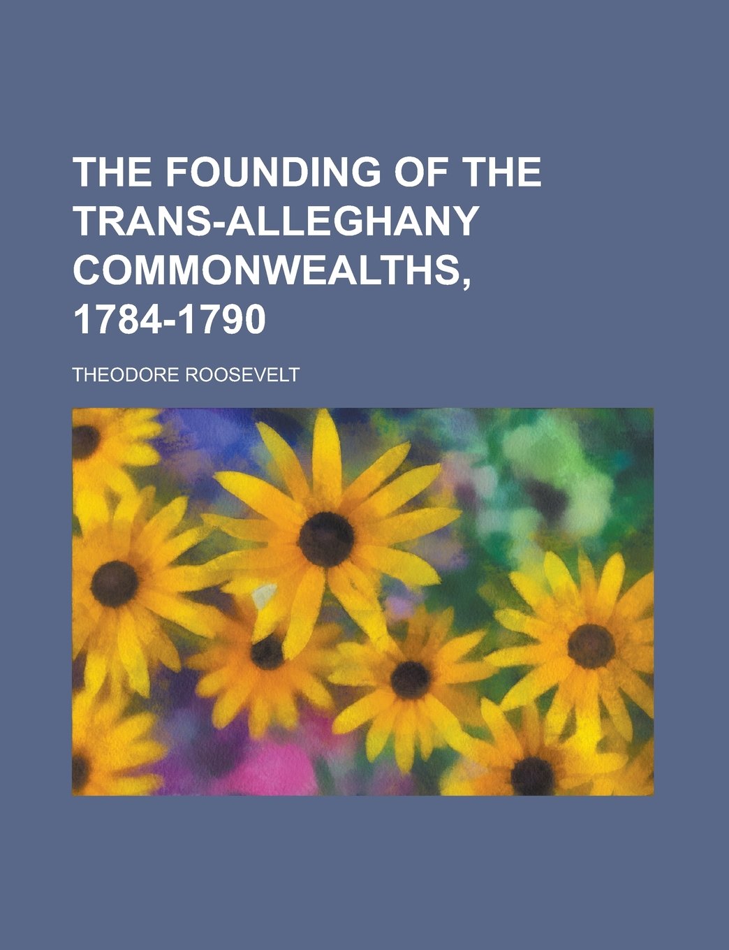 The founding of the trans-Alleghany commonwealths, 1784-1790 Books
