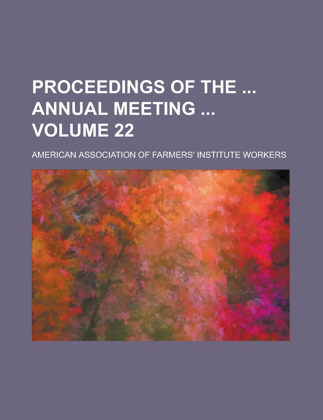 Proceedings of the annual meeting Volume 22 Books