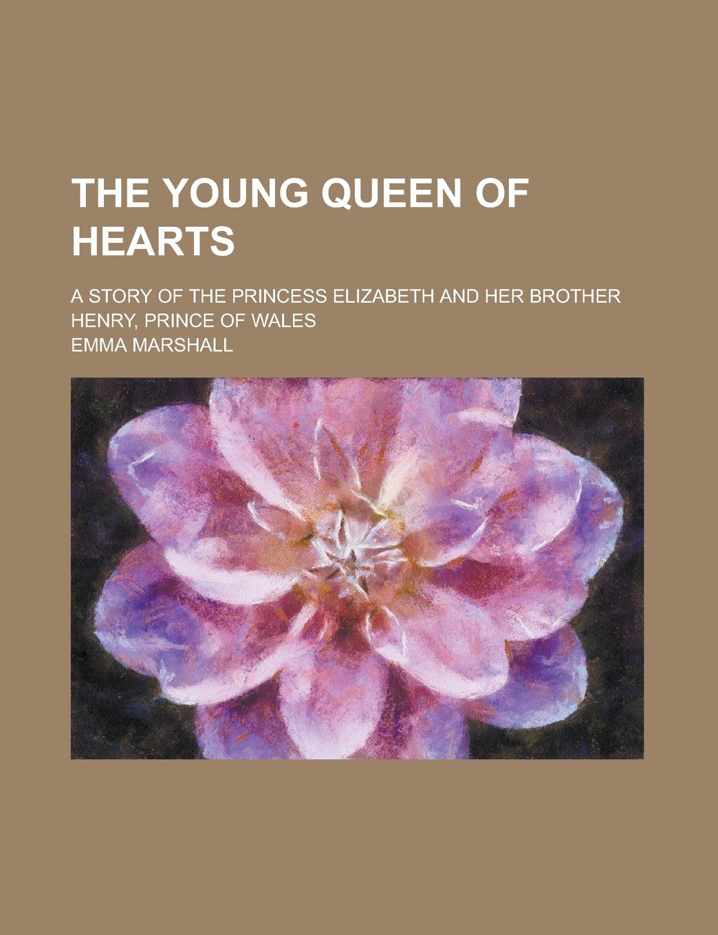 The Young Queen of Hearts; A Story of the Princess Elizabeth and Her Brother Henry, Prince of Wales Books
