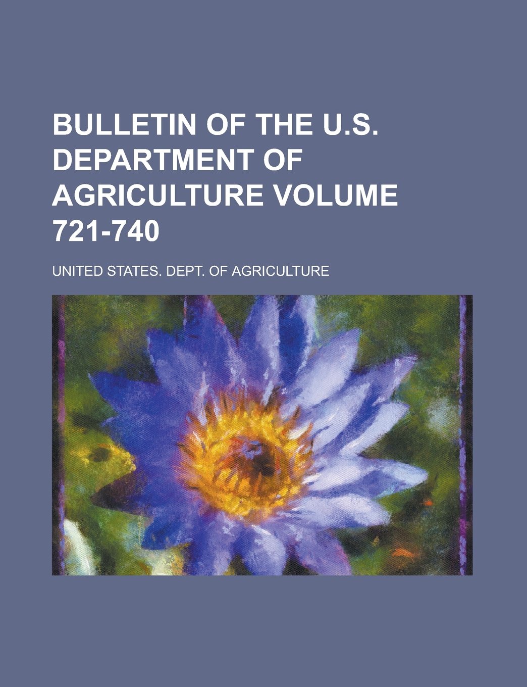 Bulletin of the U.S. Department of Agriculture Volume 721-740 Books