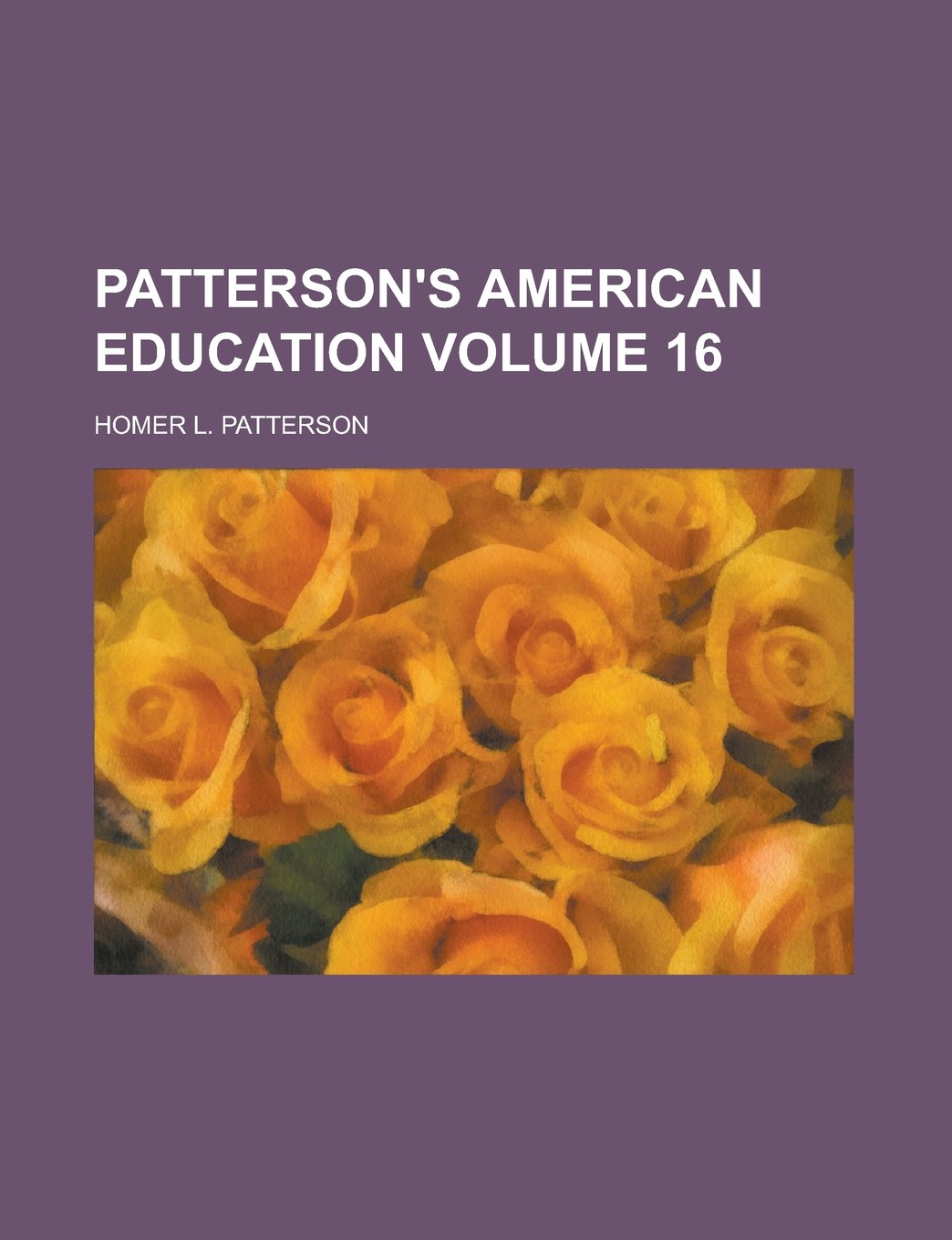 Patterson's American Education Volume 16 Books