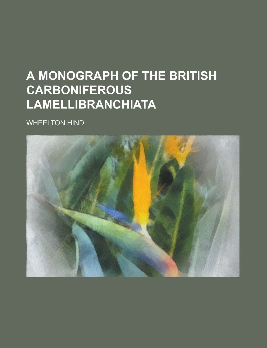 A Monograph of the British Carboniferous Lamellibranchiata Books