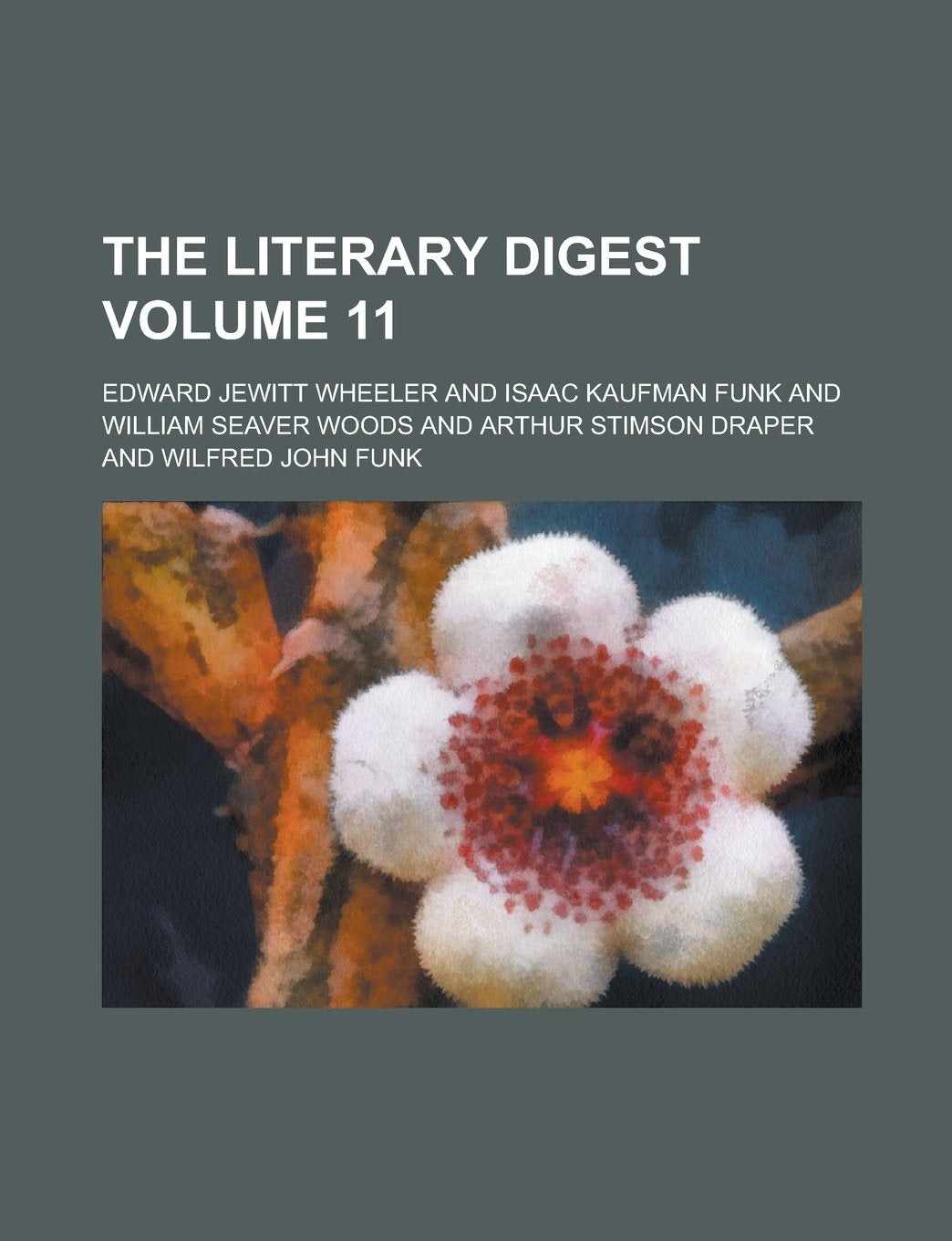 The Literary Digest Volume 11 Books