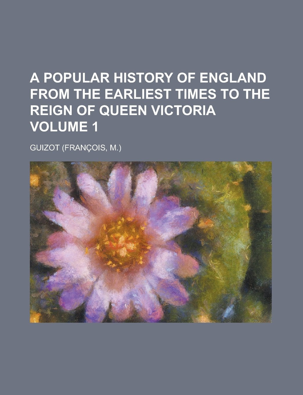 A Popular History of England from the Earliest Times to the Reign of Queen Victoria Volume 1 Books