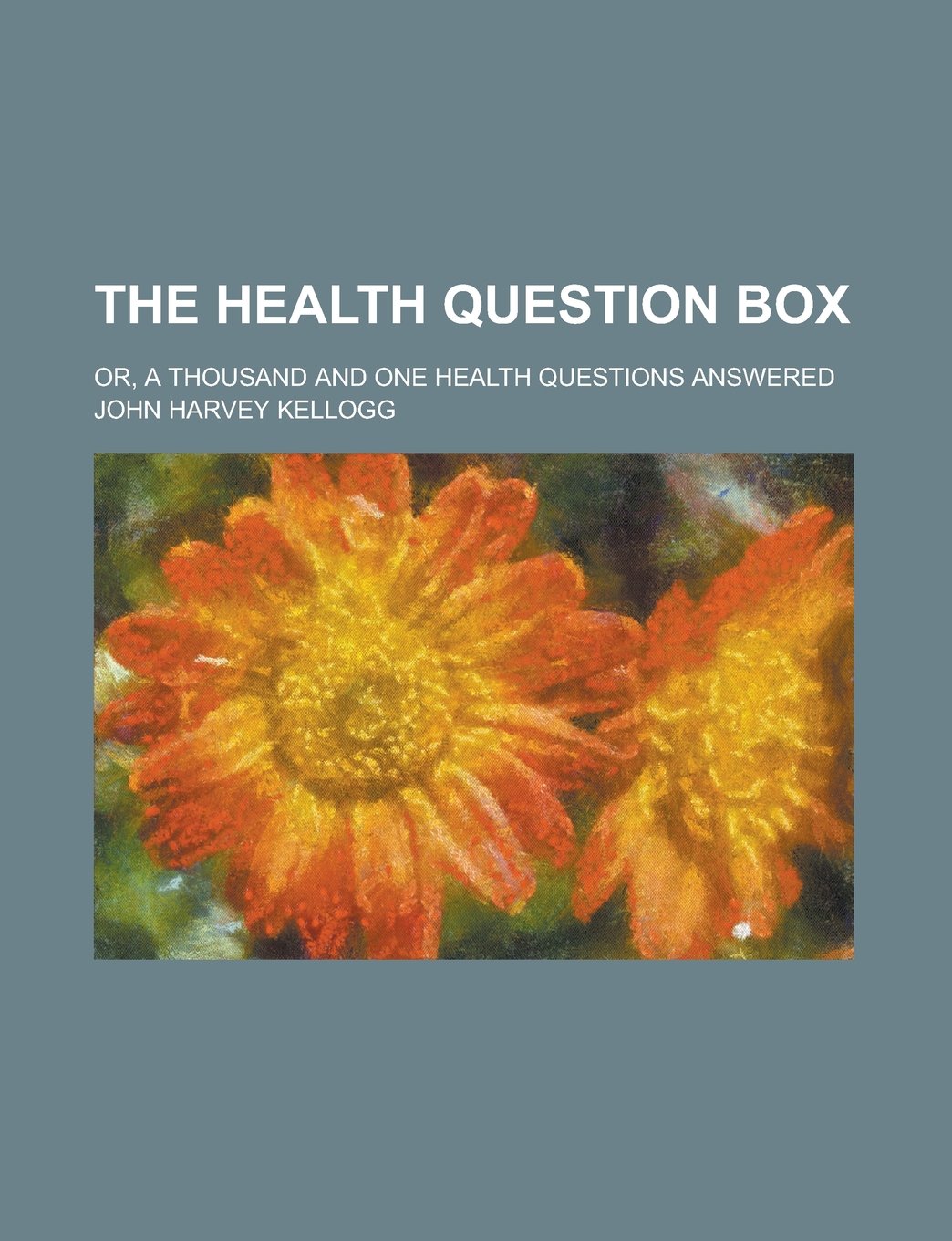 The Health Question Box; Or, a Thousand and One Health Questions Answered Books
