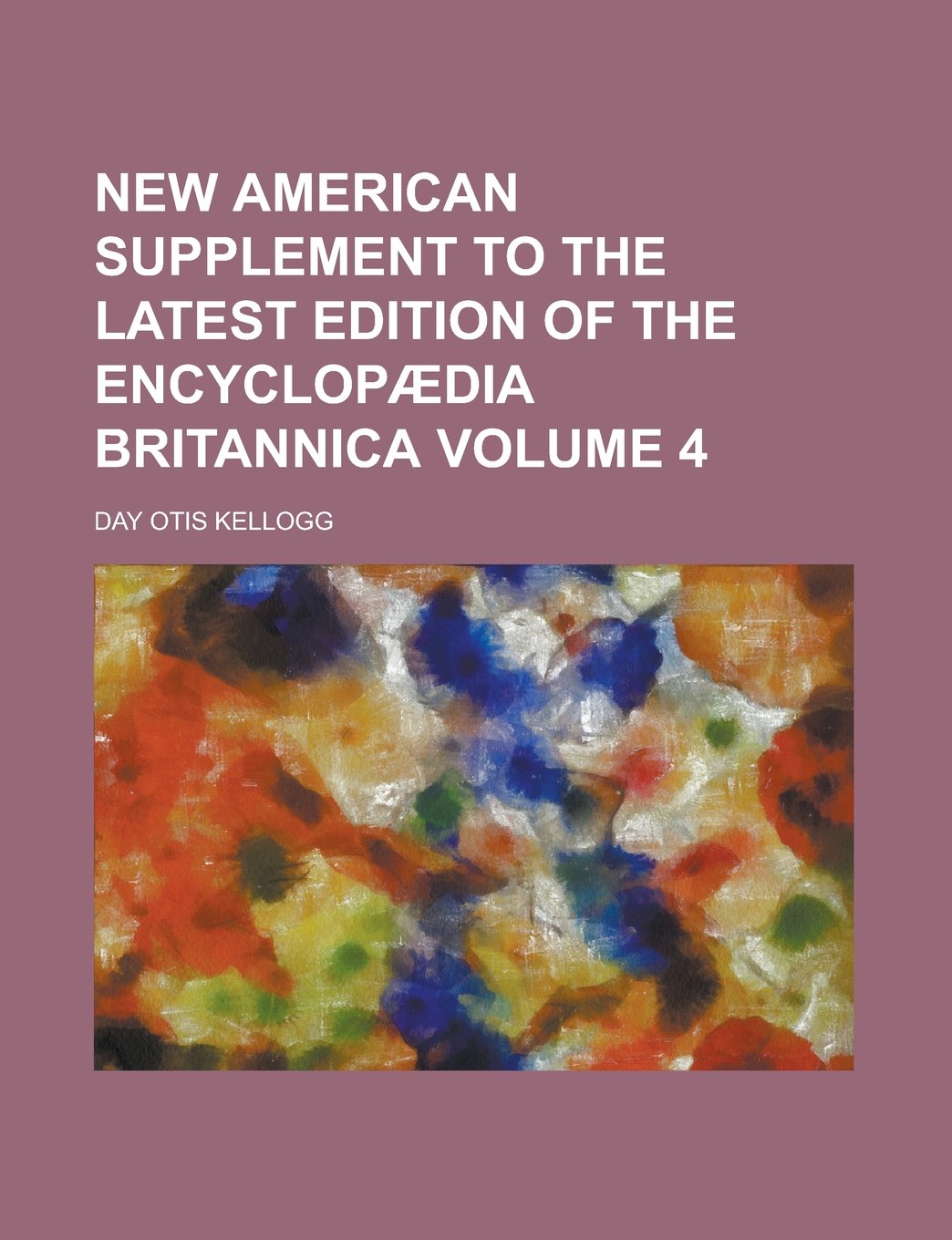 New American supplement to the latest edition of the Encyclopædia britannica Volume 4 Politics & History